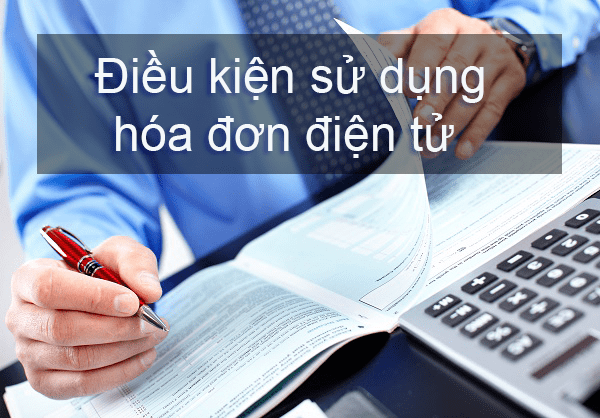 Điều kiện sử dụng hóa đơn điện tử (Doanh nghiệp cần biết)