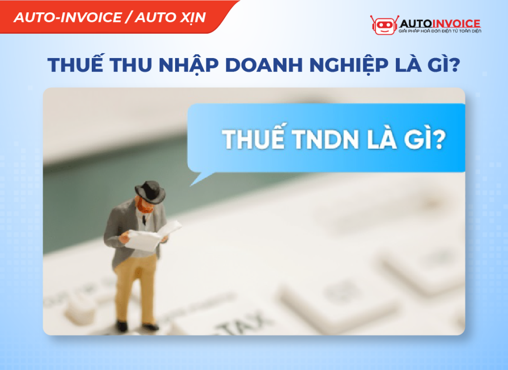 Thuế thu nhập doanh nghiệp là gì? Các quy định pháp luật về thuế TNDN