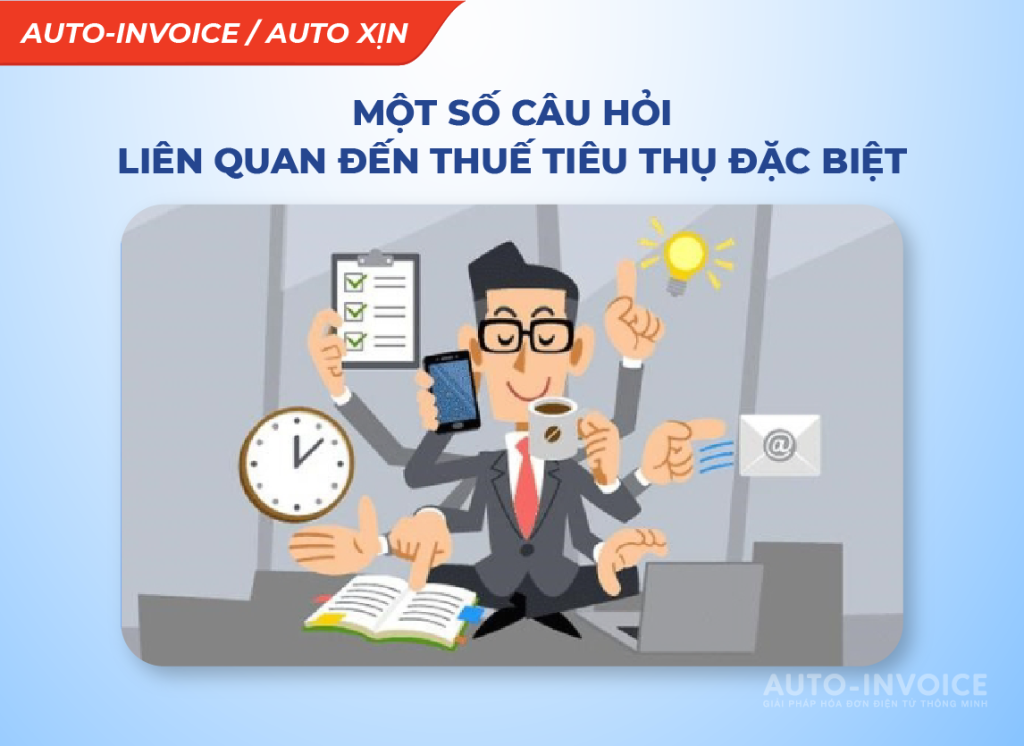 Hướng dẫn chi tiết cách kê khai thuế tiêu thụ đặc biệt