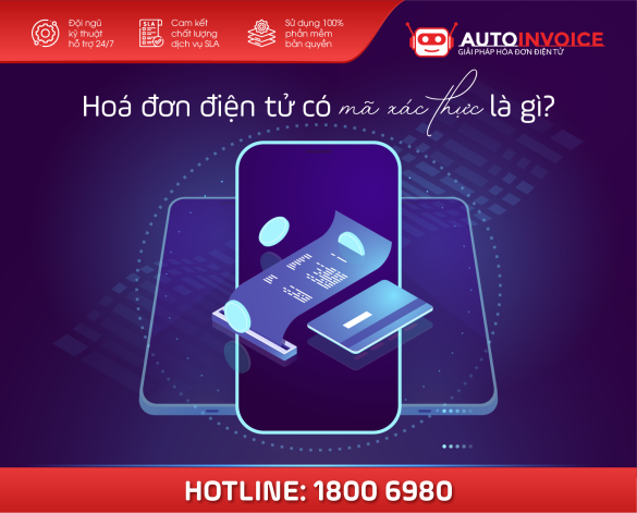 Hoá đơn điện tử có mã xác thực là gì? Đối tượng và điều kiện áp dụng