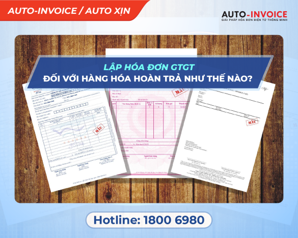 Hóa đơn sai tên, địa chỉ người mua thì có cần phải lập hóa đơn mới không? Lập hóa đơn GTGT đối với hàng hóa hoàn trả như thế nào?