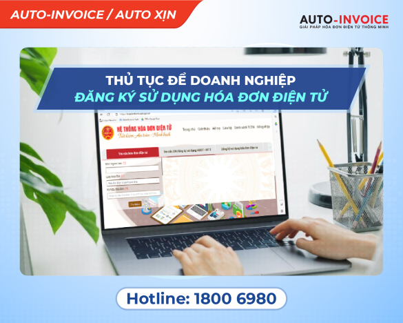 Thủ tục để doanh nghiệp đăng ký hóa đơn điện tử? Doanh nghiệp sử dụng loại hóa đơn điện tử có mã hay không có mã?