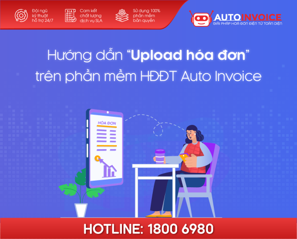 [Auto Invoice] Hướng dẫn upload hóa đơn trên phần mềm Hóa đơn điện tử Auto Invoice