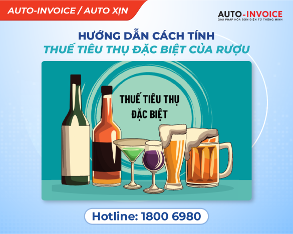 Hướng dẫn cách tính thuế tiêu thụ đặc biệt của rượu