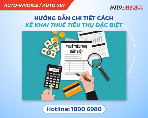 Hướng dẫn chi tiết cách kê khai thuế tiêu thụ đặc biệt