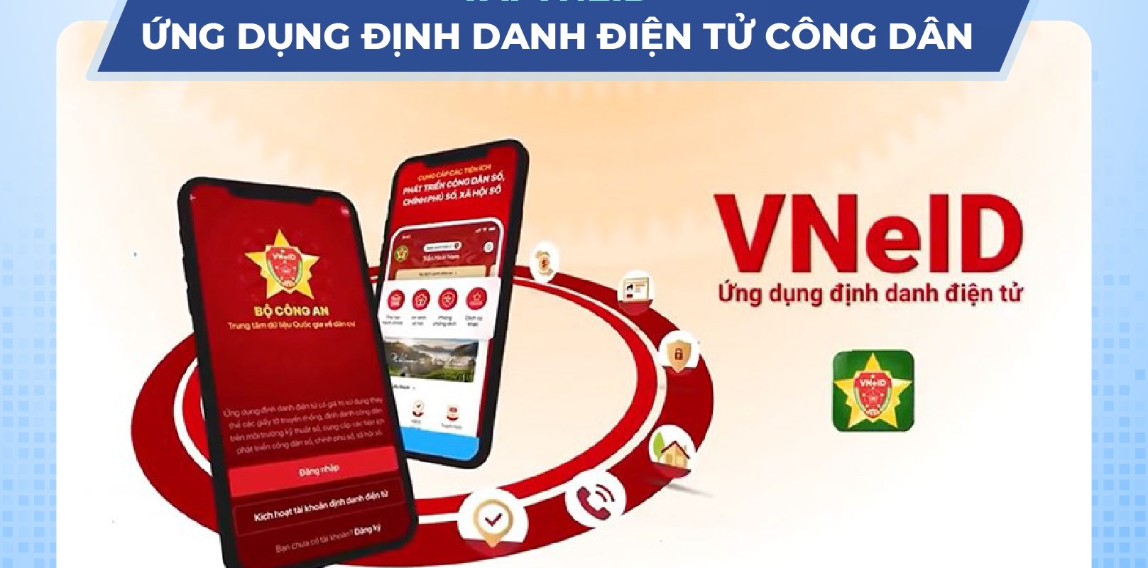 Tải VNeID: Ứng dụng định danh điện tử công dân