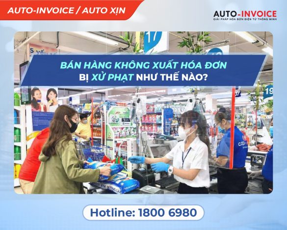 Bán hàng không xuất hóa đơn bị xử phạt như thế nào?