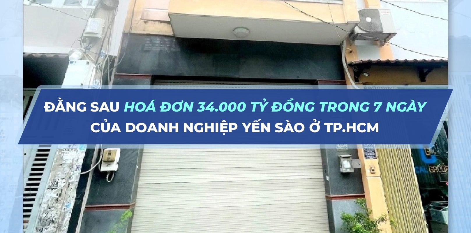 Đằng sau hoá đơn 34.000 tỷ đồng trong 7 ngày của doanh nghiệp yến sào ở TP.HCM