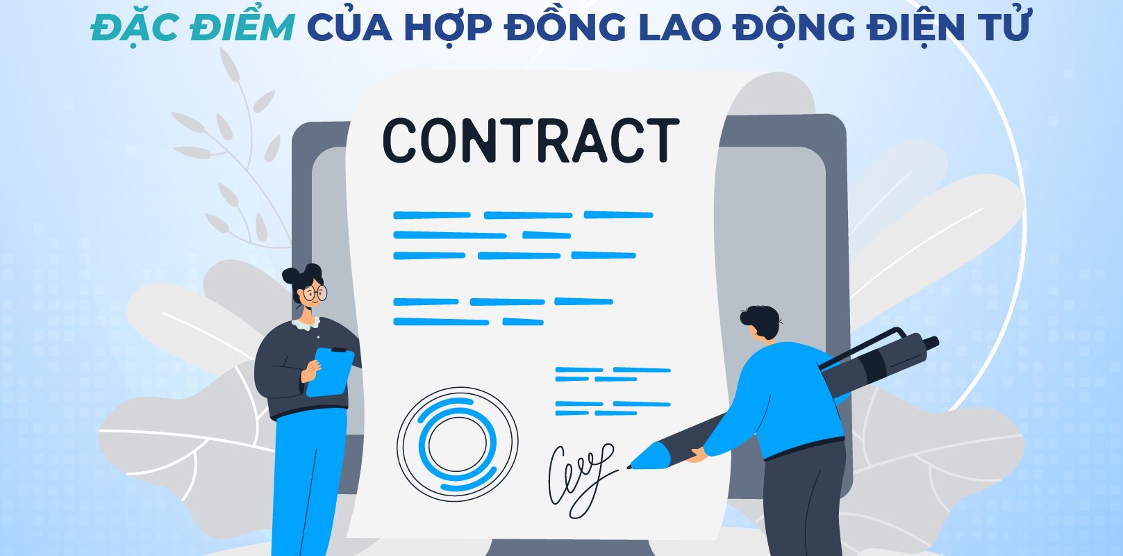 Hợp đồng lao động điện tử là gì? Đặc điểm của hợp đồng lao động điện tử mới nhất 2023