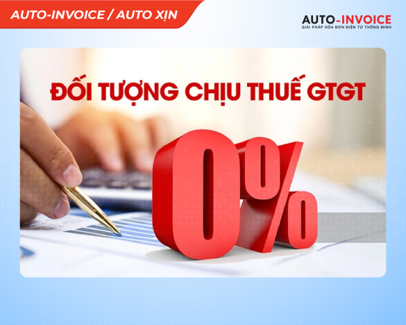 Đối tượng chịu thuế GTGT 0% theo quy định mới nhất